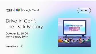 Добре дошли в бъдещето: EPAM България и Google Cloud ви канят на Drive-in Conf: The Dark Factory